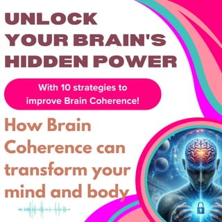 Unlock your brain's hidden power: How Brain Coherence can transform your mind and body.pdf