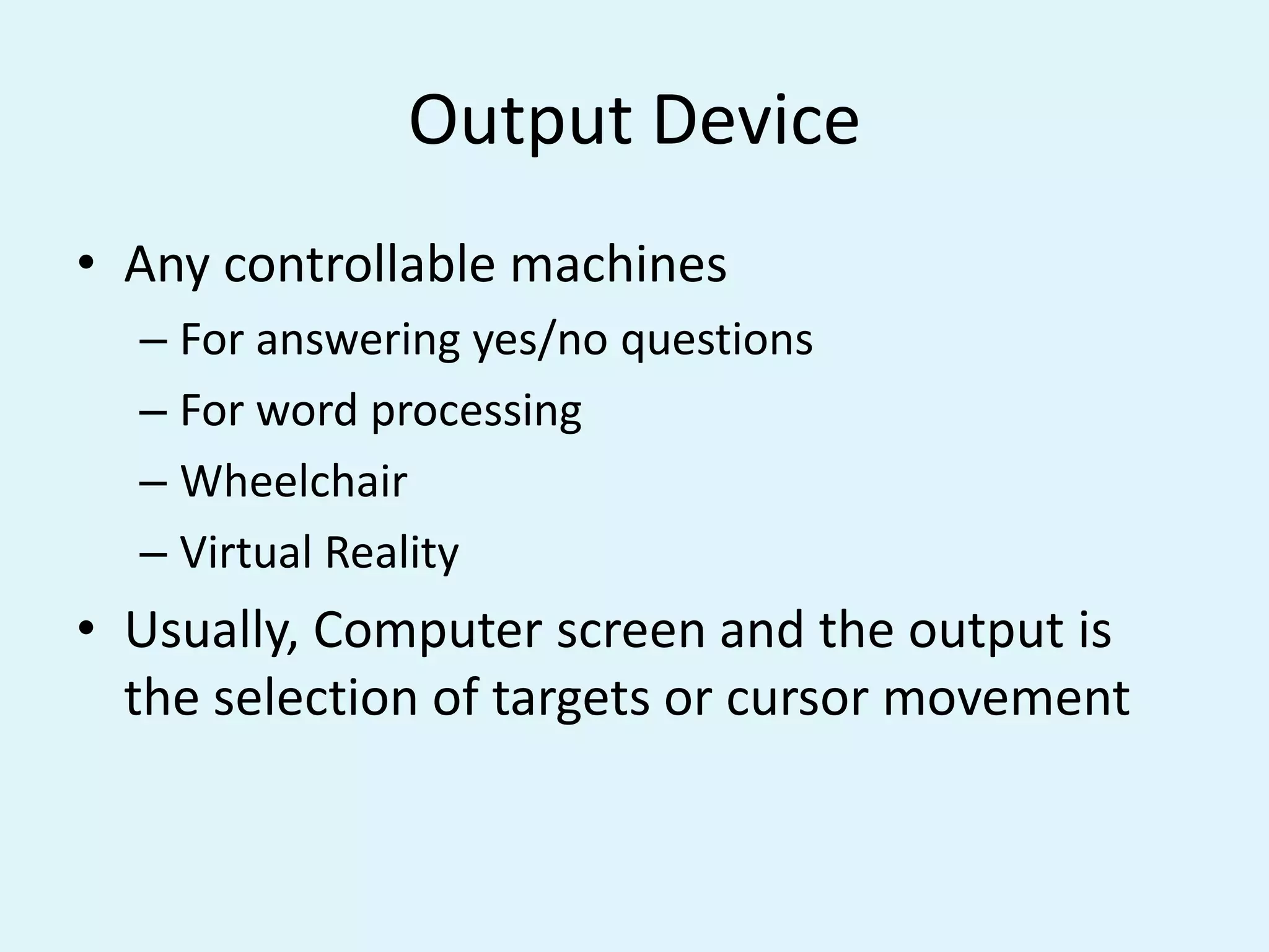 Structure of a BCI1) Signal Acquisition: the EEG signals are obtained from      the brain through invasive or non-invasive methods (for example, electrodes). After, the signal is amplified and sampled.2) Signal Pre-Processing: once the signals are acquired, it is necessary to clean them.3) Signal Classification: once the signals are cleaned, they will be processed and classified to find out which kind of mental task the subject is performing.4) Computer Interaction: once the signals are classified, they will be used by an appropriate algorithm for the development of a certain application.