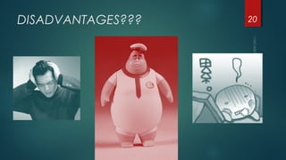 DISADVANTAGES??? 20
 