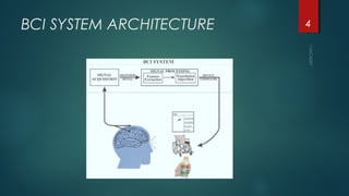 BCI SYSTEM ARCHITECTURE 4
 