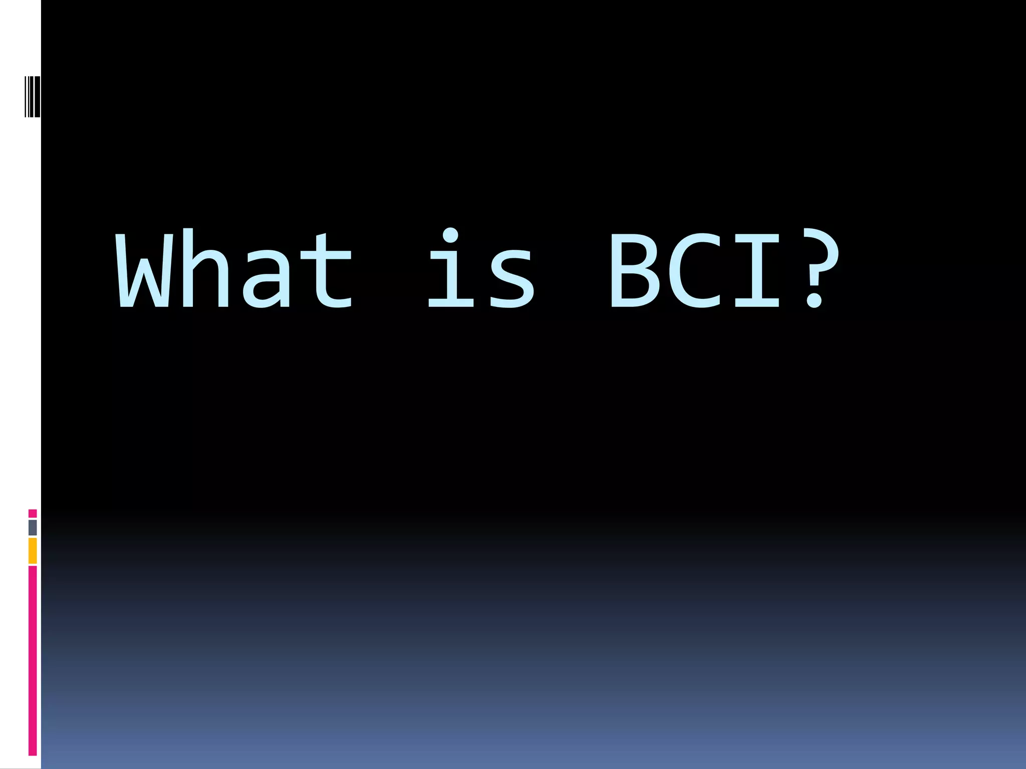 What is BCI?
 