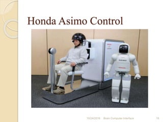 Honda Asimo Control
10/31/2016 Brain Computer Interface 18
 