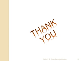 10/31/2016 Brain Computer Interface 27
 