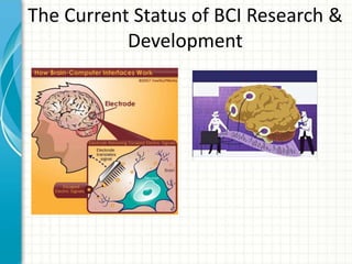 The Current Status of BCI Research &
Development
 