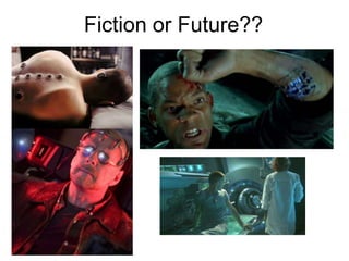 Fiction or Future??
 