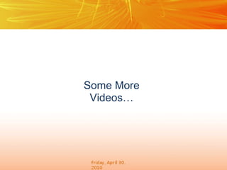 Some More
Videos…

 