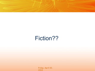 Fiction??

 
