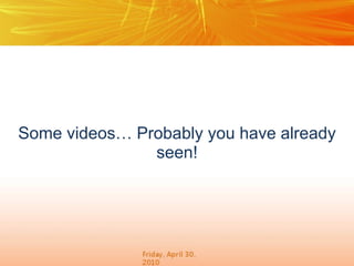 Some videos… Probably you have already
seen!

 