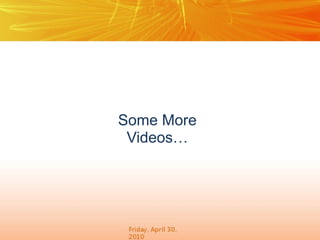 Some More
Videos…

 