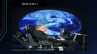 WHAT IS BCI ?
 