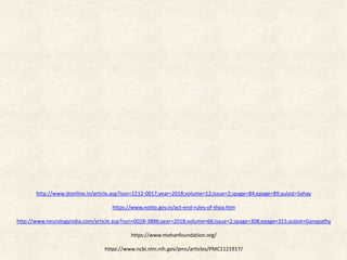 http://www.ijtonline.in/article.asp?issn=2212-0017;year=2018;volume=12;issue=2;spage=84;epage=89;aulast=Sahay
https://www.notto.gov.in/act-end-rules-of-thoa.htm
http://www.neurologyindia.com/article.asp?issn=0028-3886;year=2018;volume=66;issue=2;spage=308;epage=315;aulast=Ganapathy
https://www.mohanfoundation.org/
https://www.ncbi.nlm.nih.gov/pmc/articles/PMC1121917/
 
