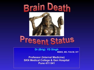 Dr (Brig)  YD Singh MBBS, MD, FIACM, DIT Professor (Internal Medicine) SKN Medical College & Gen Hospital Pune 411 041 