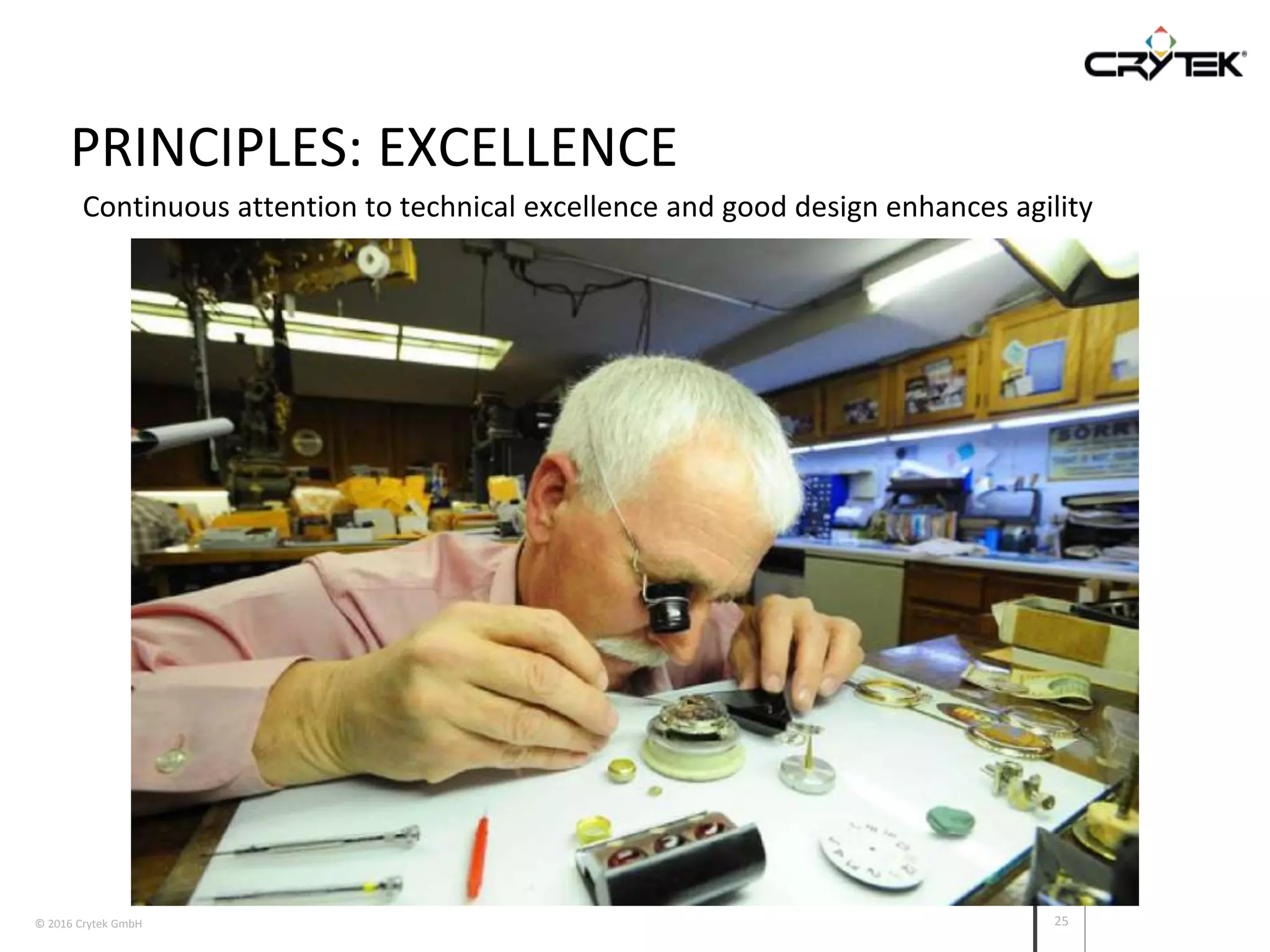 © 2016 Crytek GmbH 25
PRINCIPLES: EXCELLENCE
Continuous attention to technical excellence and good design enhances agility
 