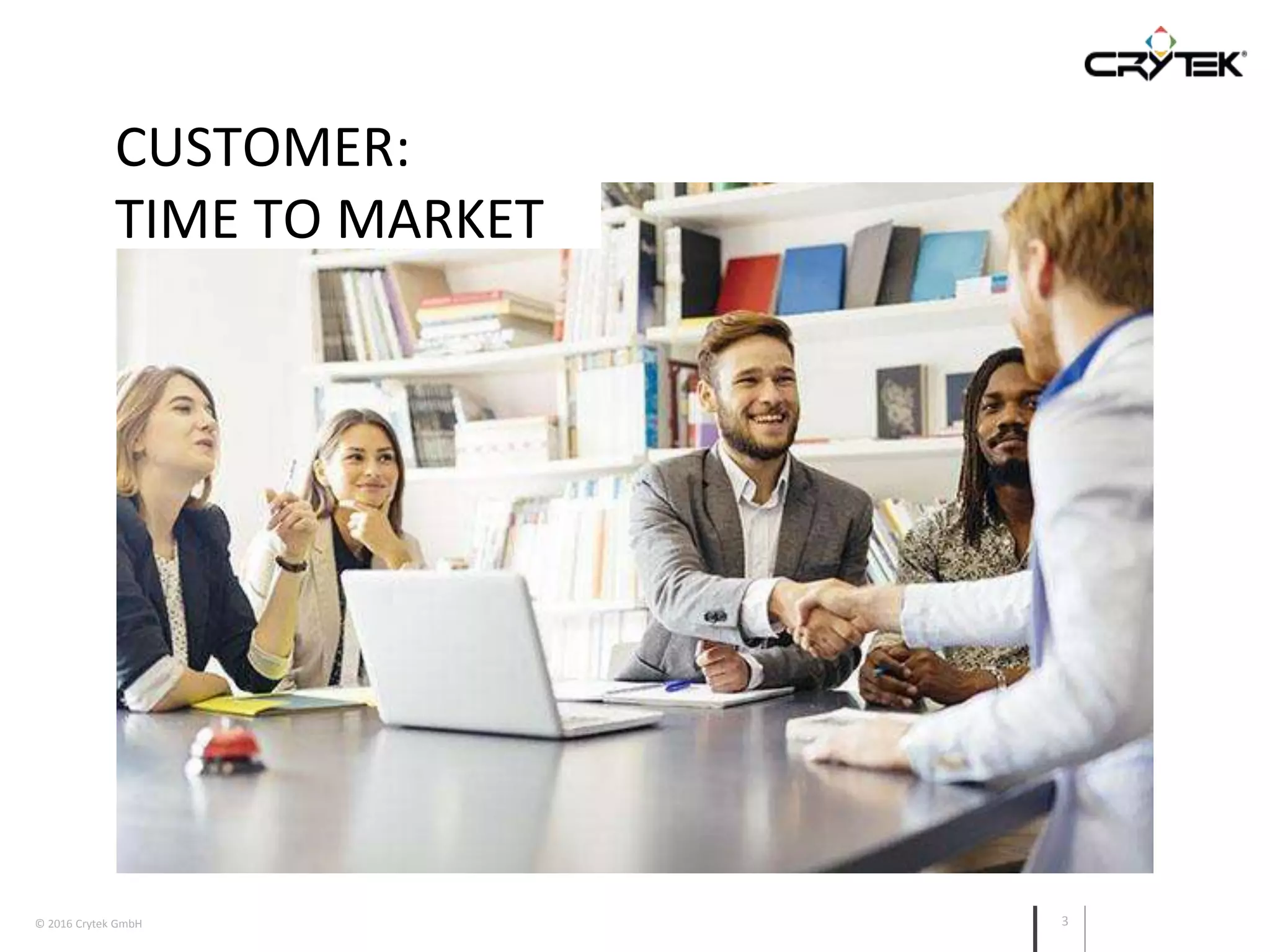 © 2016 Crytek GmbH 3
CUSTOMER:
TIME TO MARKET
 