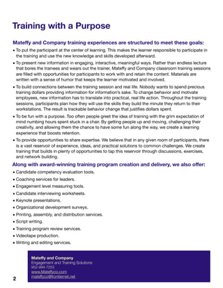 Training with a Purpose
Mateffy and Company training experiences are structured to meet these goals:
• To put the particip...