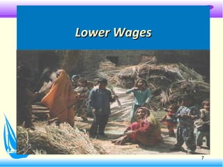 Lower WagesLower Wages
7
 