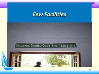 Few FacilitiesFew Facilities
9
 