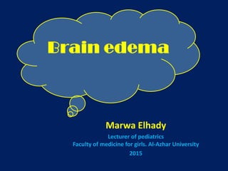 Marwa Elhady
Lecturer of pediatrics
Faculty of medicine for girls. Al-Azhar University
2015
 