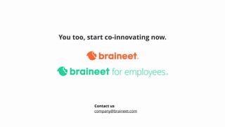You too, start co-innovating now.
Contact us
company@braineet.com
 