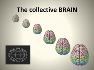 The collective BRAIN
 