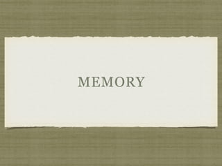 MEMORY
 
