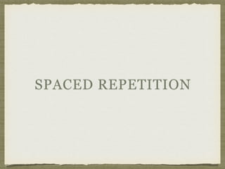 SPACED REPETITION
 