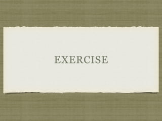 EXERCISE
 