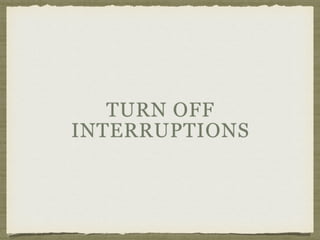 TURN OFF
INTERRUPTIONS
 