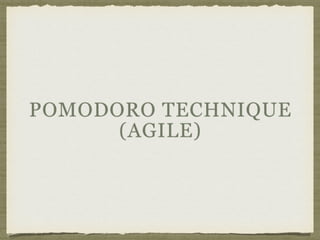 POMODORO TECHNIQUE 
(AGILE)
 