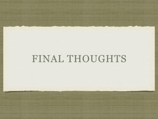 FINAL THOUGHTS
 