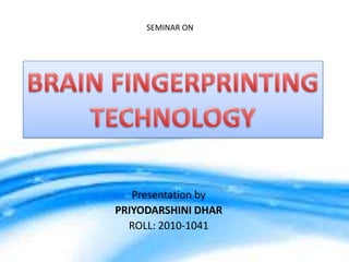 SEMINAR ON

Presentation by
PRIYODARSHINI DHAR
ROLL: 2010-1041

 
