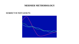 SUBJECT IS NOT GUILTY:
MERMER METHODOLOGY
 