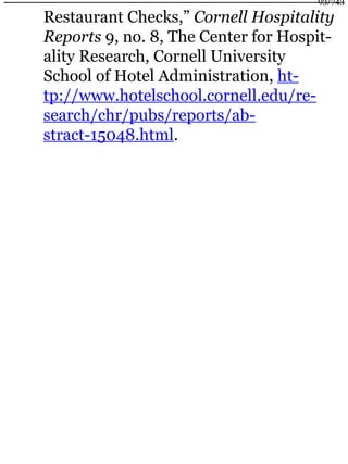 Restaurant Checks,” Cornell Hospitality
Reports 9, no. 8, The Center for Hospit-
ality Research, Cornell University
School of Hotel Administration, ht-
tp://www.hotelschool.cornell.edu/re-
search/chr/pubs/reports/ab-
stract-15048.html.
93/743
 