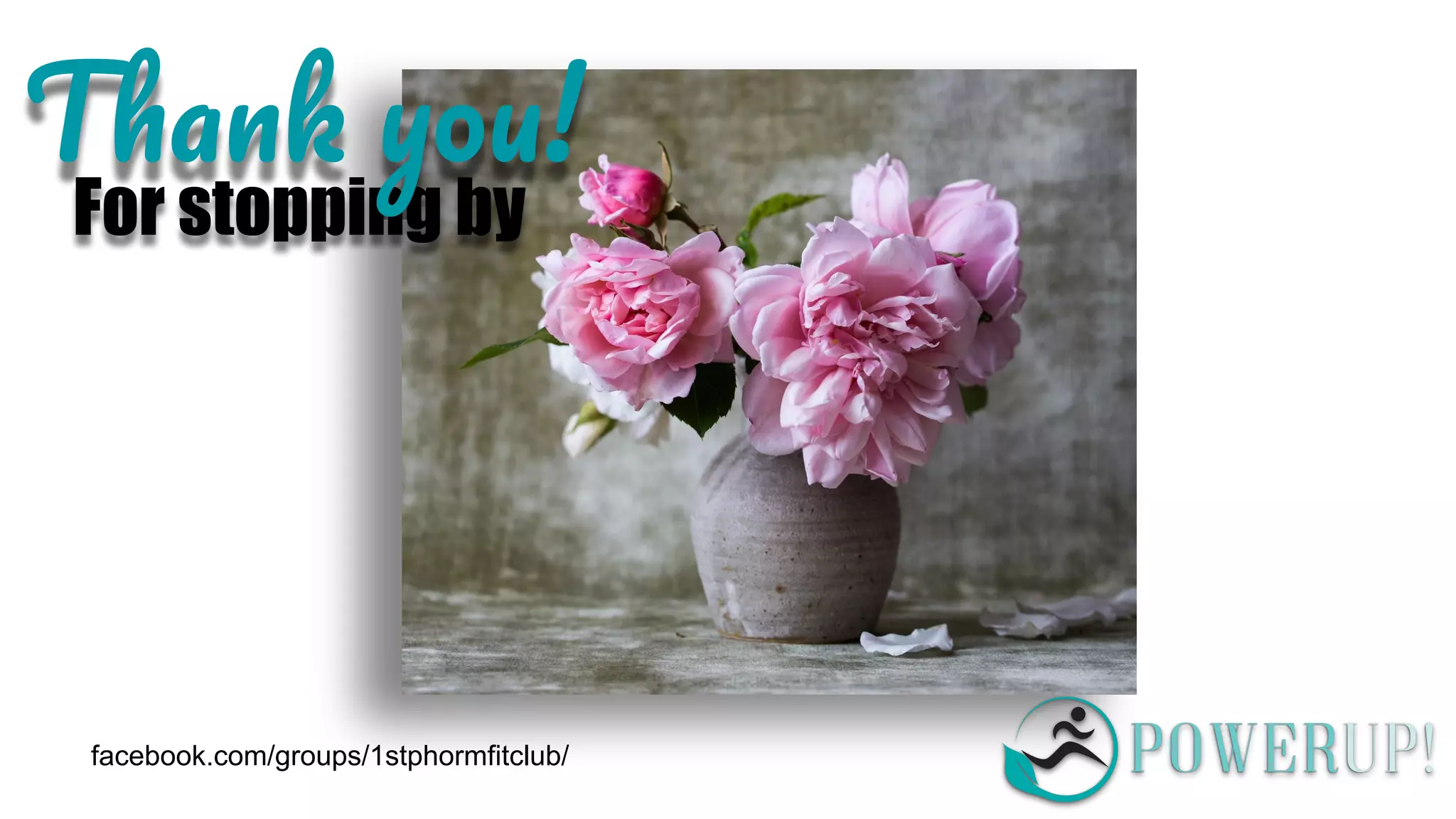 For stopping by
T !
facebook.com/groups/1stphormfitclub/
 