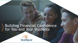 Building Financial Confidence
for You and Your Students
 