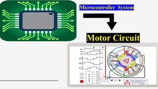 Microcontroller System
Motor Circuit
 