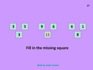 17 3 11 5 3 9 8 1 6 6 Fill in the missing square Back to main screen 