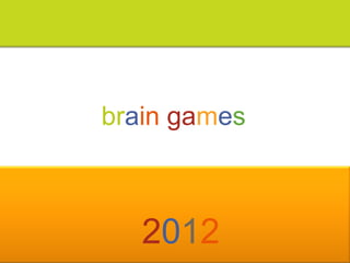 brain games



   2012
 