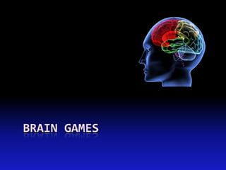 advancedcognitivepsychology.blogspot




BRAIN GAMES
 