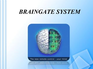 BRAINGATE SYSTEM
 