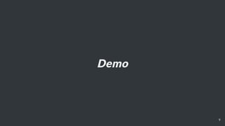 Demo
9
 
