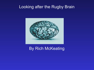 Looking after the Rugby Brain By Rich McKeating 