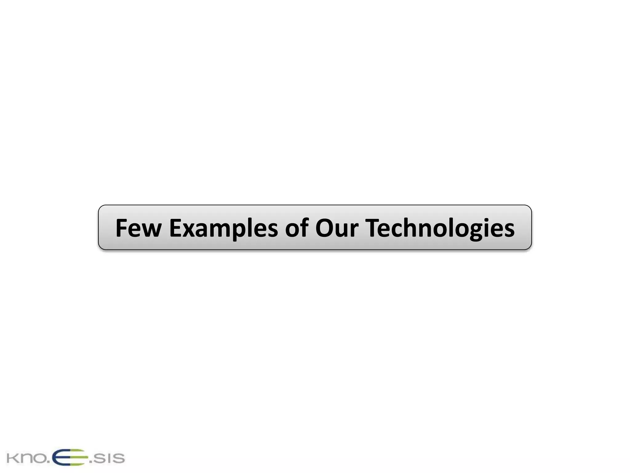 Few Examples of Our Technologies
 