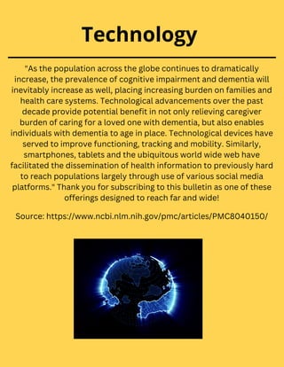 Technology
"As the population across the globe continues to dramatically
increase, the prevalence of cognitive impairment ...