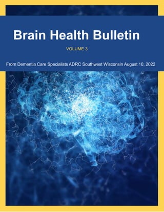 Brain Health Bulletin
VOLUME 3
From Dementia Care Specialists ADRC Southwest Wisconsin August 10, 2022
 