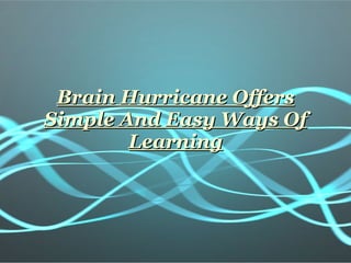 Brain Hurricane Offers Simple And Easy Ways Of Learning 