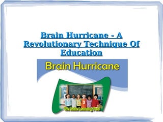 Brain Hurricane - A Revolutionary Technique Of Education 