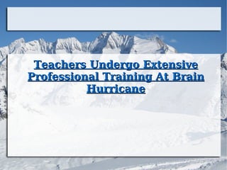 Teachers Undergo Extensive Professional Training At Brain Hurricane 