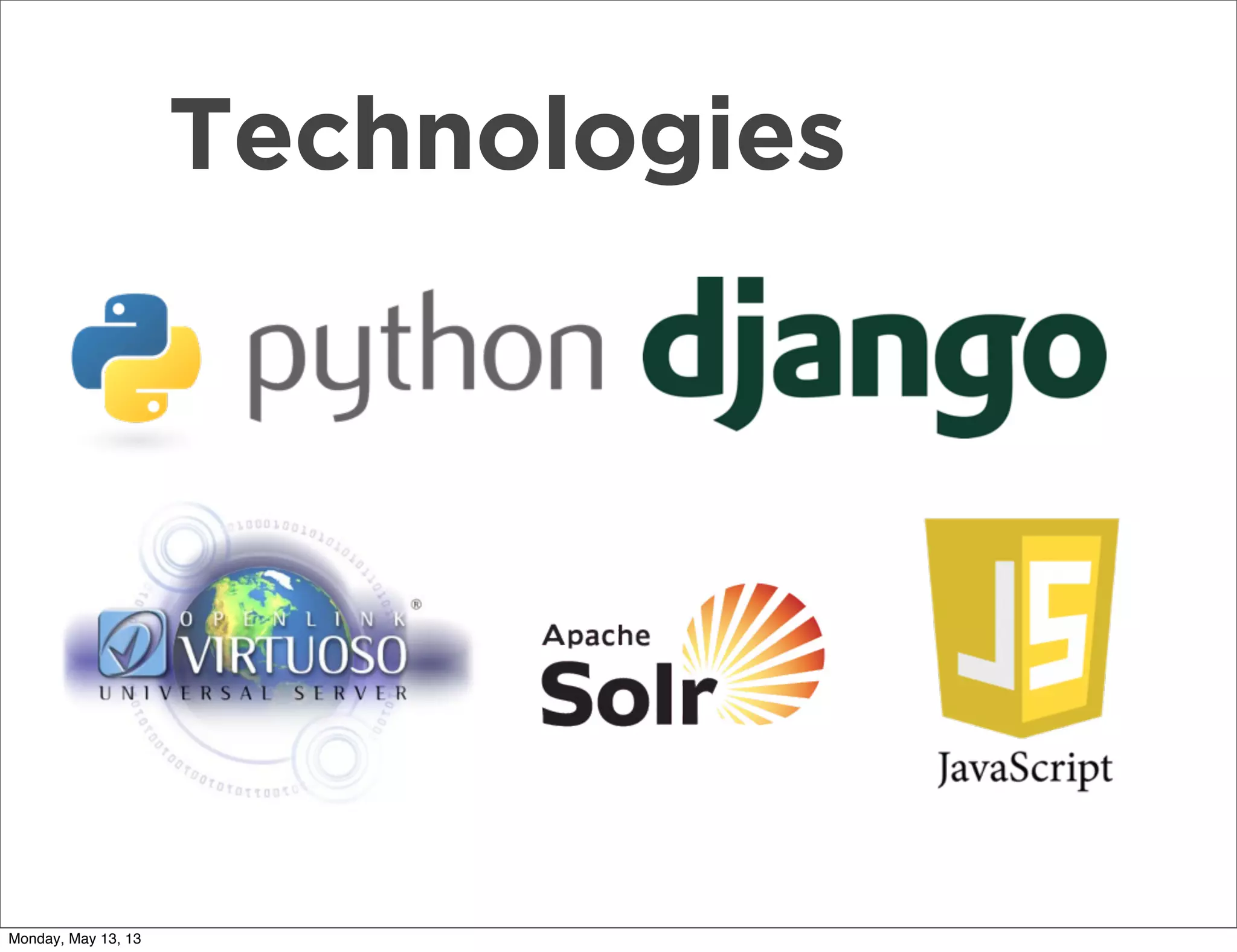 Technologies
Monday, May 13, 13
 