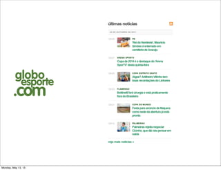 globo
esporte
.com
Monday, May 13, 13
 